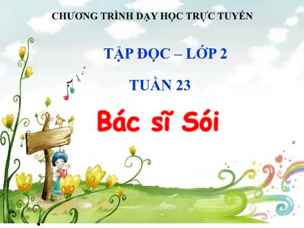 Bài giảng Tập đọc Lớp 2 - Tuần 23: Bác sĩ sói - Trường TH Thanh Xuân Trung