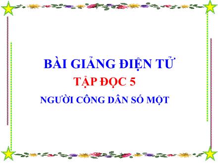 Bài giảng Tập đọc Lớp 5 - Người công dân số một - Trường Tiểu học Xuân Đỉnh