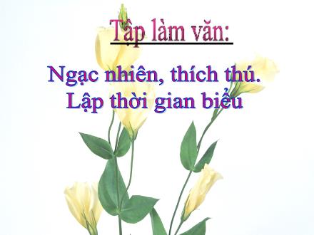 Bài giảng Tập làm văn Lớp 2 - Ngạc nhiên, thích thú. Lập thời gian biểu - Trường Tiểu học Khương Đình