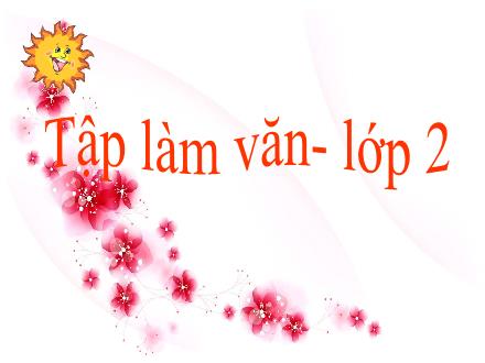 Bài giảng Tập làm văn Lớp 2 - Trả lời câu hỏi. Đặt tên cho bài - Trường Tiểu học Kim Giang