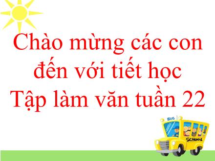 Bài giảng Tập làm văn Lớp 2 - Tuần 22: Đáp lời xin lỗi. Tả ngắn về loài chim - Trường TH Thanh Xuân Trung