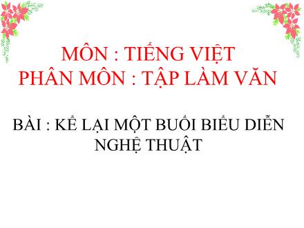 Bài giảng Tập làm văn Lớp 3 - Tuần 23: Kể lại một buổi biểu diễn nghệ thuật - Trường TH Thanh Xuân Trung