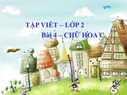 Bài giảng Tập viết Lớp 2 - Bài 4: Chữ hoa C - Trường Tiểu học Kim Giang