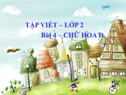 Bài giảng Tập viết Lớp 2 - Bài 4: Chữ hoa Đ - Trường Tiểu học Kim Giang