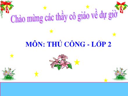 Bài giảng Thủ công Lớp 2 - Trang trí thiếp chúc mừng - Trường Tiểu học Kim Giang