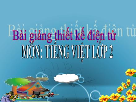 Bài giảng Tiếng Việt Lớp 2 - Từ chỉ sự vật. Câu kiểu Ai là gì? - Trường Tiểu học Khương Đình