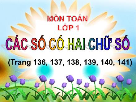 Bài giảng Toán Lớp 1 - Các số có hai chữ số (Trang 136, 137, 138, 139, 140, 141) - Trường TH Thanh Xuân Trung