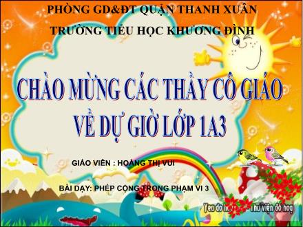 Bài giảng Toán Lớp 1 - Phép cộng trong phạm vi 3 - Hoàng Thị Vui