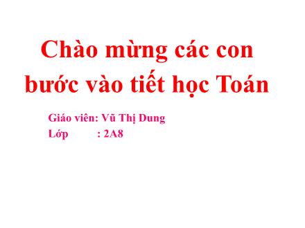 Bài giảng Toán Lớp 2 - Bảng chia 2 - Vũ Thị Dung