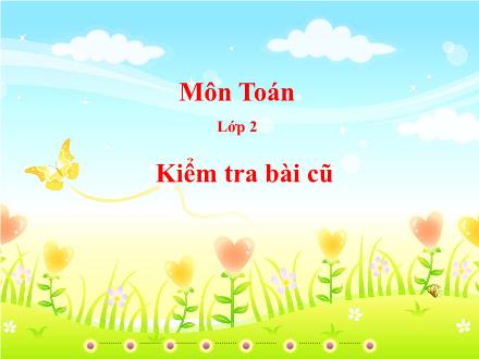 Bài giảng Toán Lớp 2 - Các số có ba chữ số - Trường TH Thanh Xuân Trung