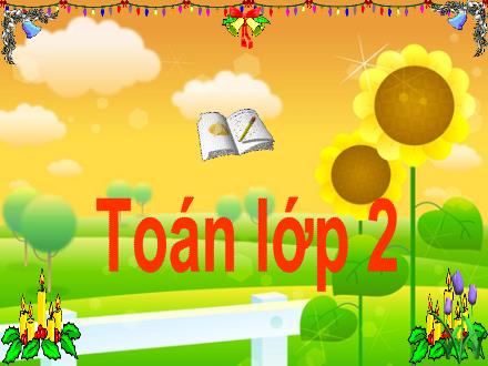 Bài giảng Toán Lớp 2 - Luyện tập chung - Trường Tiểu học Khương Đình