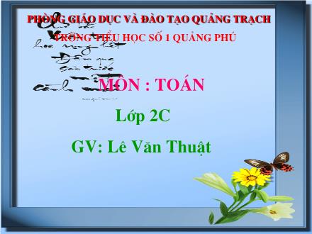 Bài giảng Toán Lớp 2 - Tổng của nhiều số - Lê Văn Thuật