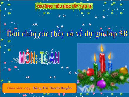 Bài giảng Toán Lớp 3 - Xem đồng hồ - Đặng Thị Thanh Huyền