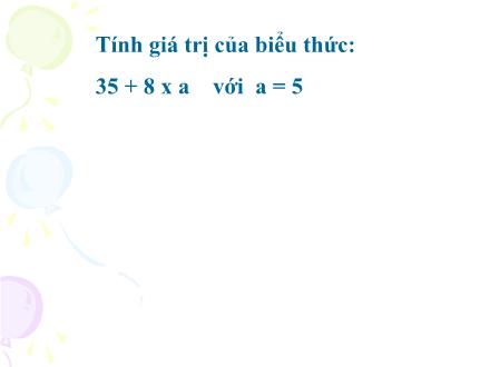 Bài giảng Toán Lớp 4 - Biểu thức có chứa hai chữ - Trường Tiểu học Kim Giang