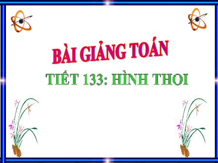 Bài giảng Toán Lớp 4 - Tiết 133: Hình thoi - Trường Tiểu học Kim Giang