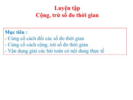 Bài giảng Toán Lớp 5 - Cộng, trừ số đo thời gian - Trường TH Thanh Xuân Trung