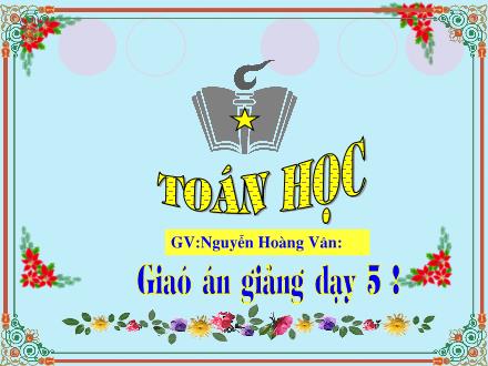 Bài giảng Toán Lớp 5 - Đề-ca-mét vuông. Héc-tô-mét vuông - Nguyễn Hoàng Vân