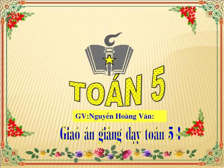 Bài giảng Toán Lớp 5 - Hỗn số - Nguyễn Hoàng Vân