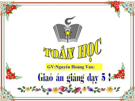 Bài giảng Toán Lớp 5 - Luyện tập (Trang 57) - Nguyễn Hoàng Vân