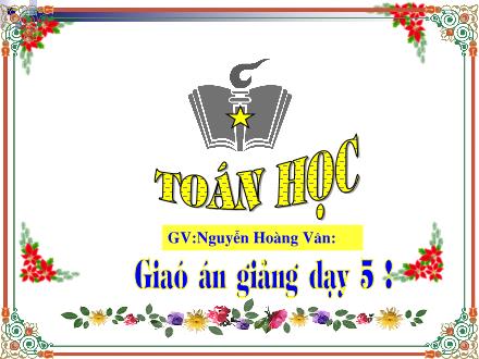 Bài giảng Toán Lớp 5 - Luyện tập về đơn vị đo độ dài - Nguyễn Hoàng Vân