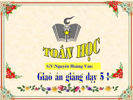 Bài giảng Toán Lớp 5 - Tiết 59: Luyện tập - Nguyễn Hoàng Vân