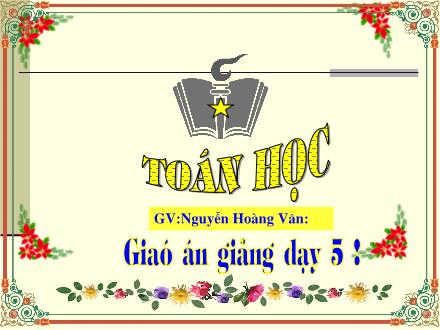 Bài giảng Toán Lớp 5 - Viết số đo diện tích dưới dạng số thập phân - Nguyễn Hoàng Vân