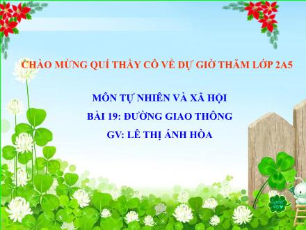 Bài giảng Tự nhiên và Xã hội Lớp 2 - Bài 19: Đường giao thông - Lê Thị Ánh Hòa