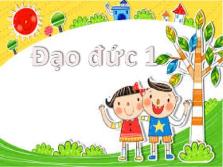 Bài giảng Đạo đức Lớp 1 - Chủ đề: Sinh hoạt nền nếp - Bài 3: Học tập, sinh hoạt đúng giờ