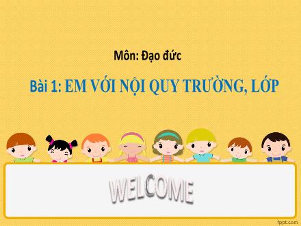 Bài giảng Đạo đức Lớp 1 - Tuần 1, Bài 1: Em với nội quy trường, lớp - Trường Tiểu Học Phan Thiết