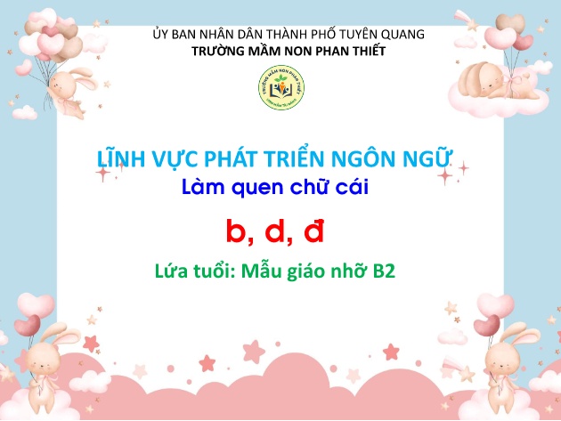 Bài giảng Mầm non Lớp Chồi - Bài: Làm quen chữu cái b, d, đ - Trường Mầm non Phan Thiết