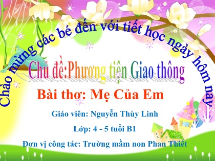 Bài giảng Mầm non Lớp Chồi - Chủ đề: Phương tiện giao thông - Bài thơ: Mẹ của em - Nguyễn Thùy Linh