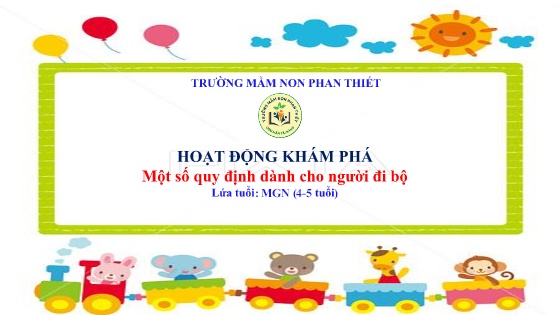 Bài giảng Mầm non Lớp Chồi - Hoạt động khám phá: Một số quy định dành cho người đi bộ - Trường Mầm non Phan Thiết