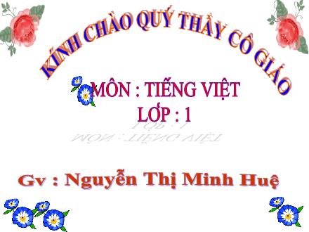Bài giảng Tiếng Việt Lớp 1 - Tuần 11, Bài 55: Ôn tập - Nguyễn Thị Minh Huệ