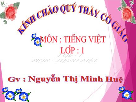 Bài giảng Tiếng Việt Lớp 1 - Tuần 9, Bài 44: Ôn tập - Nguyễn Thị Minh Huệ