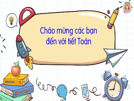 Bài giảng Toán Lớp 3 - Chủ đề 1: Ôn tập và bổ sung - Bài 1: Ôn tập các số đến 1000 (Tiết 1) - Năm học 2022-2023
