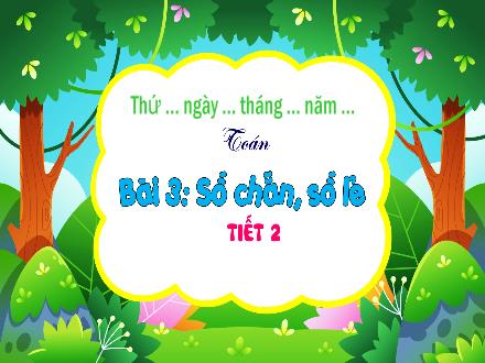 Bài giảng Toán Lớp 4 - Bài 3: Số chẵn, số lẻ (Tiết 2)