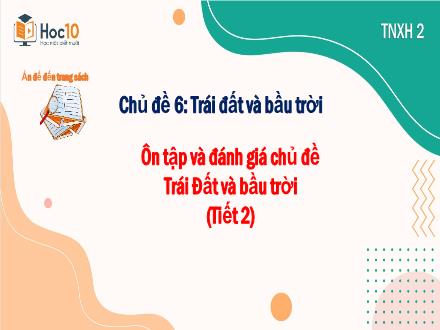 Bài giảng Tự nhiên và Xã hội Lớp 2 - Chủ đề 6: Trái đất và bầu trời - Bài: Ôn tập và đánh giá chủ đề Trái Đất và bầu trời (Tiết 2)