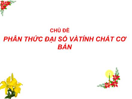 Bài giảng Đại số Lớp 8 - Tuần 11, Tiết 22, Chủ đề: Phân thức đại số và tính chất cơ bản