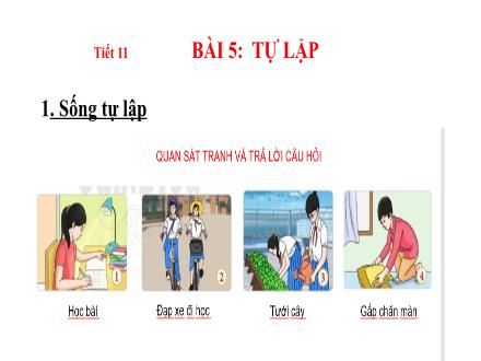 Bài giảng Giáo dục công dân Lớp 6 - Tiết 11, Bài 5: Tự lập