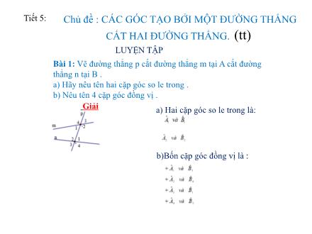 Bài giảng Hình học Lớp 7 - Chủ đề: Các góc tạo bởi một đường thẳng cắt hai đường thẳng (Tiếp theo) - Tiết 5: Luyện tập