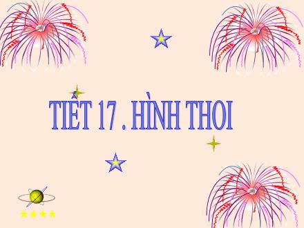 Bài giảng Hình học Lớp 8 - Tiết 17: Hình thoi