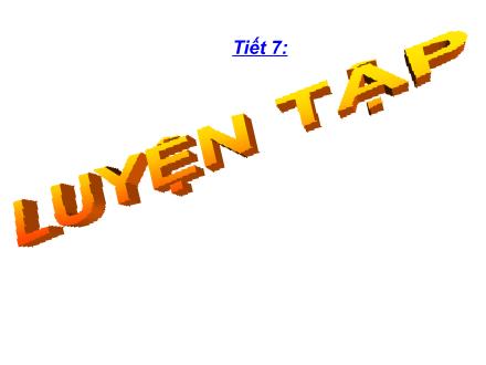Bài giảng Hình học Lớp 8 - Tiết 7: Luyện tập