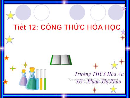Bài giảng Hóa học Lớp 8 - Tiết 12: Công thức hóa học - Phạm Thị Phấn