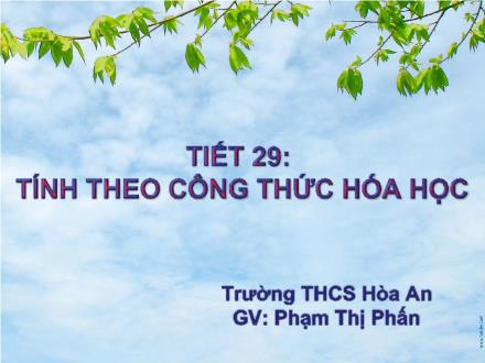 Bài giảng Hóa học Lớp 9 - Tiết 29: Tính theo công thức hóa học - Phạm Thị Phấn