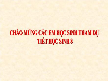 Bài giảng Sinh học Lớp 8 - Tiết 1, Bài 1: Bài mở đầu