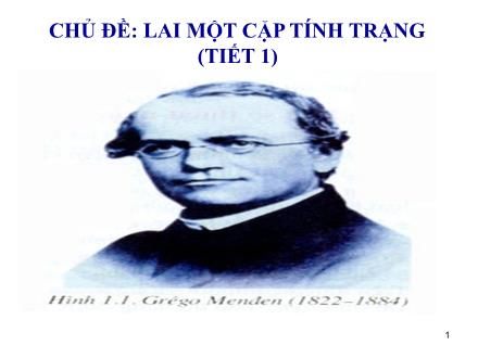 Bài giảng Sinh học Lớp 9 - Bài 2: Lai một cặp tính trạng (Tiết 1)