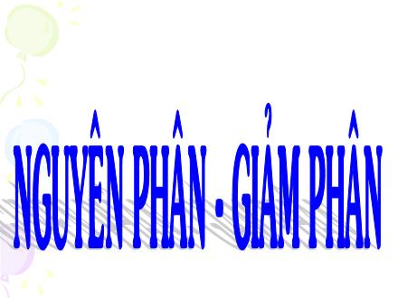 Bài giảng Sinh học Lớp 9 - Bài: Nguyên phân, giảm phân