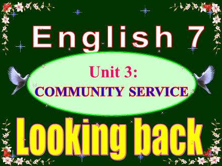 Bài giảng Tiếng Anh Lớp 7 - Unit 3: Community service - Looking back