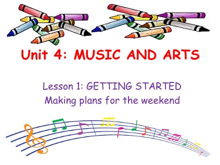 Bài giảng Tiếng Anh Lớp 7 - Unit 4: Music and arts - Lesson 1: Getting started - Making plans for the weekend