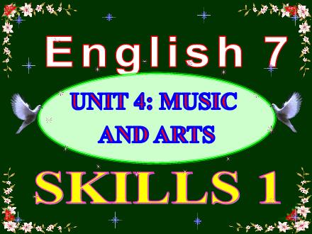 Bài giảng Tiếng Anh Lớp 7 - Unit 4: Music and arts - Skills 1